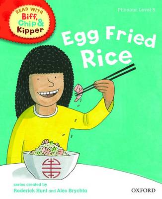 Oxford Reading Tree Read With Biff, Chip, and Kipper: Phonics: Level 5: Egg Fried Rice