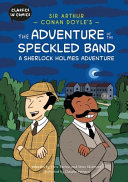Classics in Comics: Sir Arthur Conan Doyle's The Adventure of the Speckled Band: A Sherlock Holmes Adventure: A Comic Book