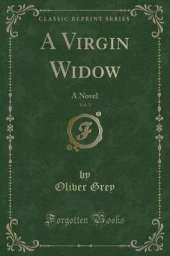 A Virgin Widow, Vol. 3: A Novel (Classic Reprint)