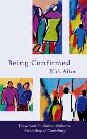 Being Confirmed: Foreword by Rowan Williams