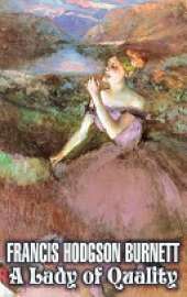 A Lady of Quality by Frances Hodgson Burnett, Juvenile Fiction, Classics, Family