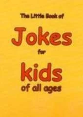 The Little Book of Jokes for Kids of All Ages