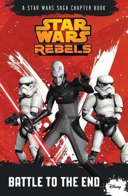 Star Wars Rebels: Battle to the End: A Star Wars Rebels Chapter Book