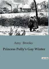 Princess Polly's Gay Winter: A Winter Adventure with Princess Polly