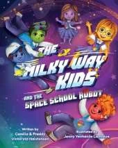 The Milky Way Kids: And the Space School Robot