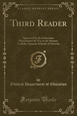 Third Reader: Approved by the Education Department for Use in the Roman Catholic Separate Schools of Ontario (Classic Reprint)