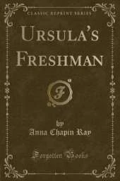 Ursula's Freshman (Classic Reprint)