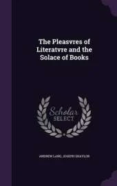 The Pleasvres of Literatvre and the Solace of Books