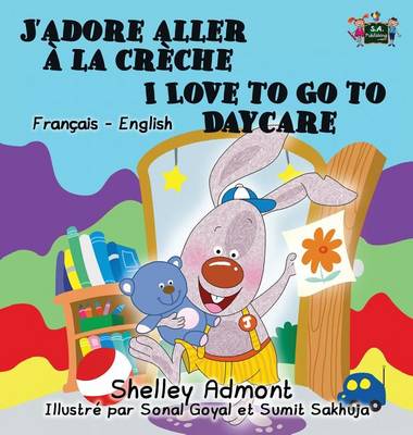 J'Adore Aller a la Creche I Love to Go to Daycare: French English Bilingual Edition