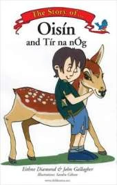 The Story of Oisin: And Tir Na Nog