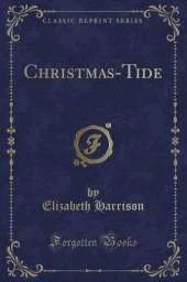 Christmas-Tide (Classic Reprint)