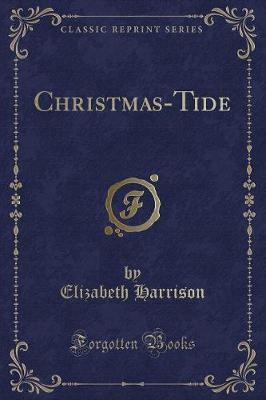 Christmas-Tide (Classic Reprint)
