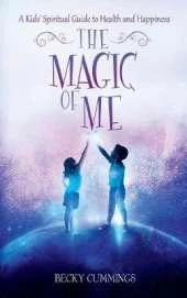 The Magic of Me: A Kids' Spiritual Guide for Health and Happiness