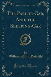 The Parlor-Car, And, the Sleeping-Car (Classic Reprint)