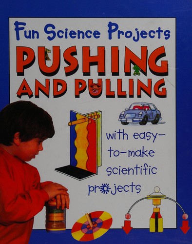 Fun Science Projects: Pushing and Pulling