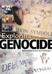 Exploring Genocide: Educational Issues and Challenges