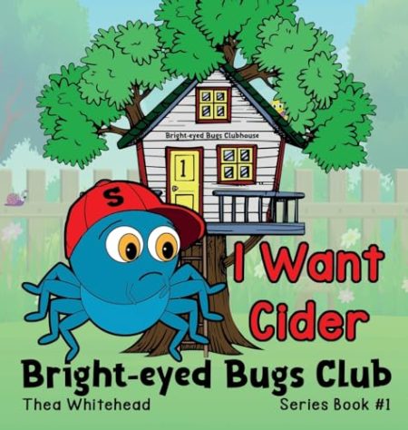 I Want Cider: Bright-eyed Bugs Club Series Book 1 / 2nd Edition