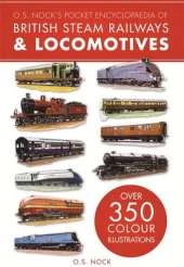 O. S. Nock's Pocket Encyclopedia of British Steam Railways & Locomotives