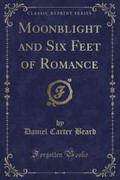 Moonblight and Six Feet of Romance (Classic Reprint)