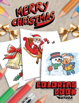 Merry Christmas Coloring Book: The perfect Christmas activity for kids!