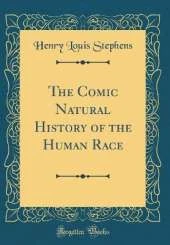 The Comic Natural History of the Human Race (Classic Reprint)