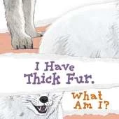 I Have Thick Fur. What Am I?