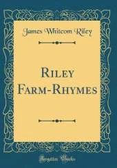 Riley Farm-Rhymes (Classic Reprint)