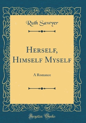 Herself, Himself Myself: A Romance (Classic Reprint)