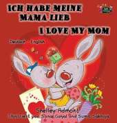 Ich Habe Meine Mama Lieb I Love My Mom: German English Bilingual Edition