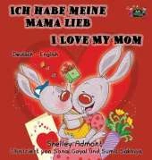 Ich Habe Meine Mama Lieb I Love My Mom: German English Bilingual Edition