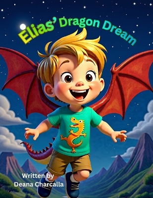 Elias' Dragon Dream: A Fantastical Bedtime Story About Imagination and Adventure