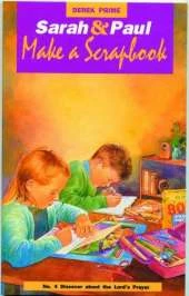Sarah and Paul Make a Scrapbook: Discover About the Lord's Prayer