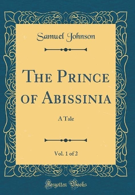 The Prince of Abissinia, Vol. 1 of 2: A Tale (Classic Reprint)