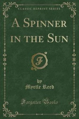A Spinner in the Sun (Classic Reprint)