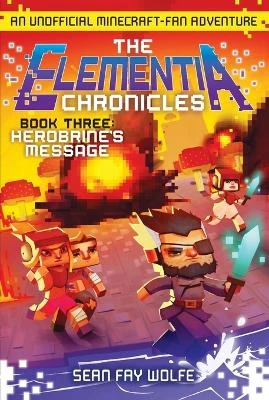 The Elementia Chronicles #3: Herobrine's Message: An Unofficial Minecraft-Fan Adventure