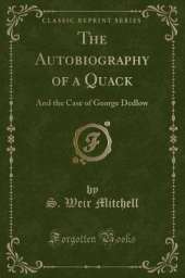The Autobiography of a Quack: And the Case of George Dedlow (Classic Reprint)