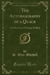 The Autobiography of a Quack: And the Case of George Dedlow (Classic Reprint)