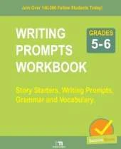 WRITING PROMPTS WORKBOOK - Grade 5-6: Story Starters, Writing Prompts, Grammar and Vocabulary