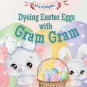 Dyeing Easter Eggs with Gram Gram: A Delightful Easter Story of Family Fun and Egg Dyeing