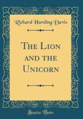 The Lion and the Unicorn (Classic Reprint)