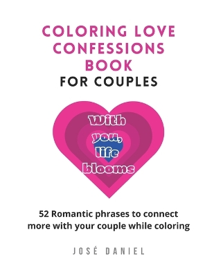 Coloring Love Confessions Book for Couples: 52 Romantic phrases to connect more with your couple while coloring