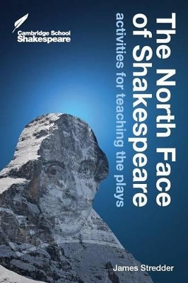 The North Face of Shakespeare: Activities for Teaching the Plays