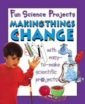 Fun Science Projects: Making Things Change