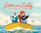 Sam and Judy Capture the World: See the World Through Your Own Eyes, Not Just a Screen