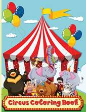 Circus Coloring Book: Fun Coloring Book For Kids Ages 2-4, 4-8