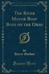 The River Motor Boat Boys on the Ohio (Classic Reprint)
