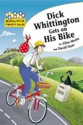 Hopscotch Twisty Tales: Dick Whittington Gets On His Bike