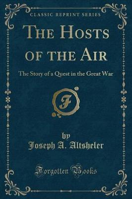 The Hosts of the Air: The Story of a Quest in the Great War (Classic Reprint)