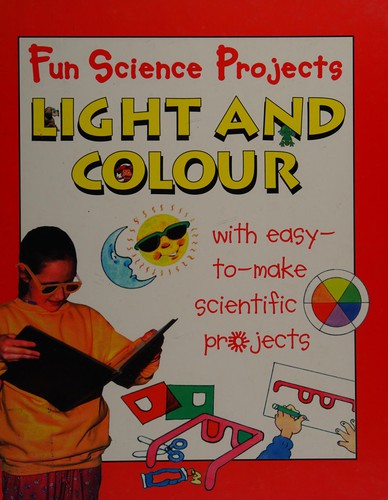 Fun Science Projects: Light and Colour