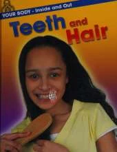 Your Body: Inside and Out: Teeth and Hair